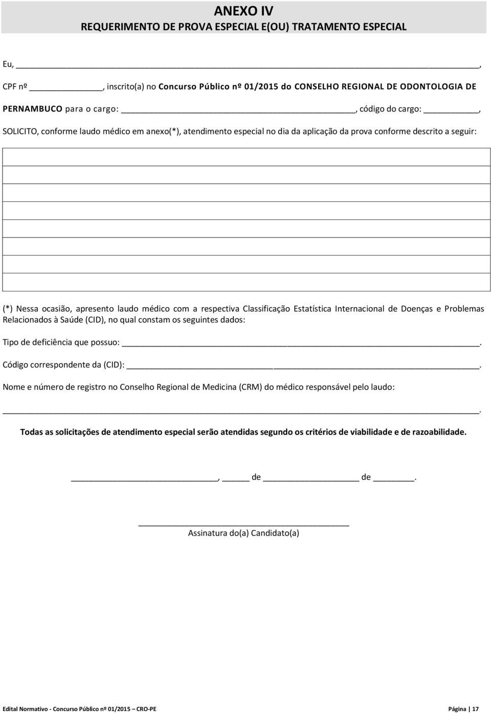 Classificação Estatística Internacional de Doenças e Problemas Relacionados à Saúde (CID), no qual constam os seguintes dados: Tipo de deficiência que possuo:. Código correspondente da (CID):.