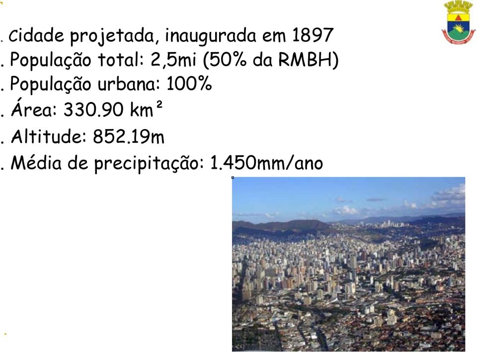 População urbana: 100%. Área: 330.90 km².