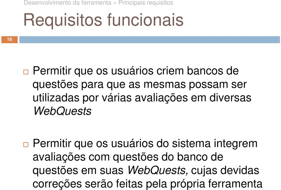 avaliações em diversas WebQuests Permitir que os usuários do sistema integrem avaliações com