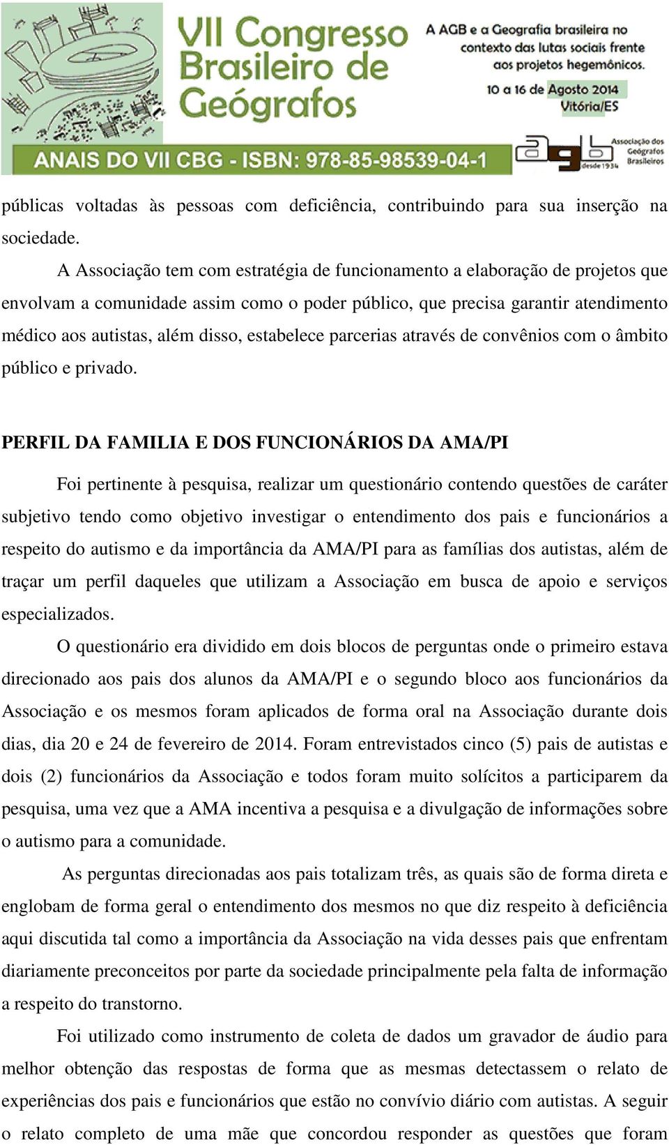 estabelece parcerias através de convênios com o âmbito público e privado.