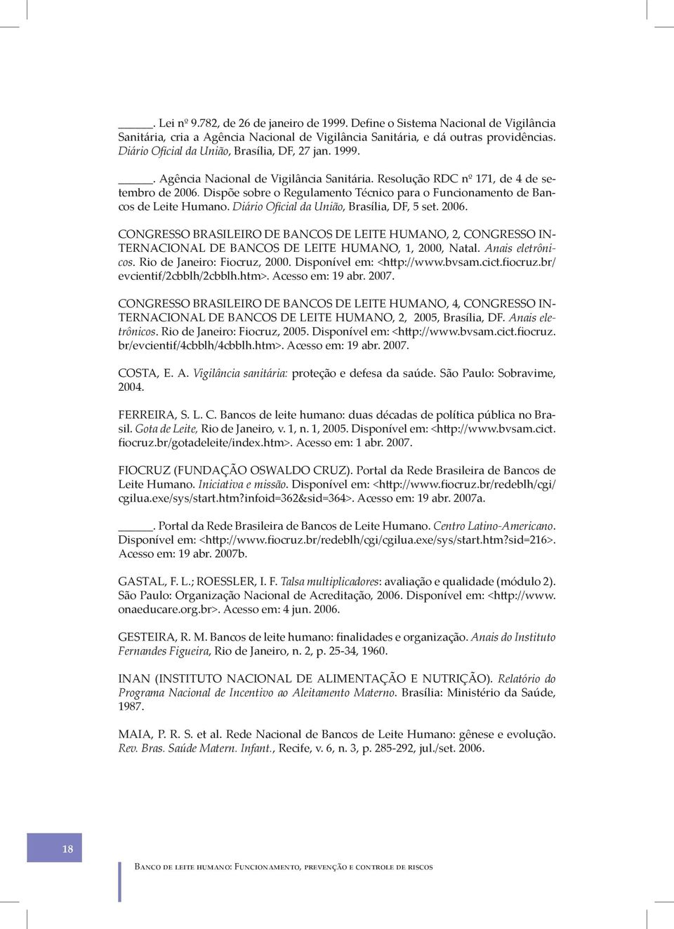 Dispõe sobre o Regulamento Técnico para o Funcionamento de Bancos de Leite Humano. Diário Oficial da União, Brasília, DF, 5 set. 2006.