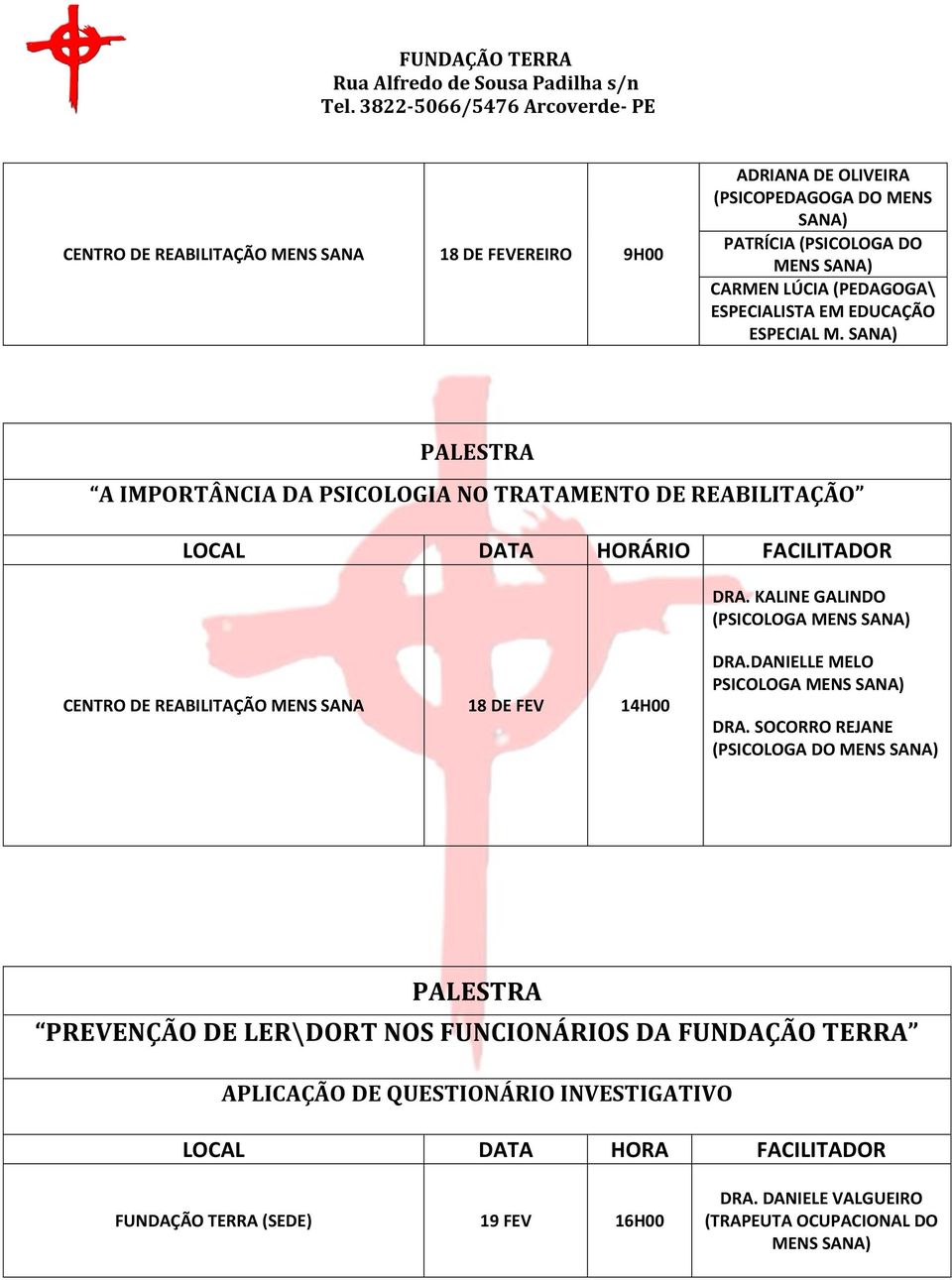 KALINE GALINDO (PSICOLOGA MENS CENTRO DE REABILITAÇÃO MENS SANA 18 DE FEV 14H00 DRA.DANIELLE MELO PSICOLOGA MENS DRA.