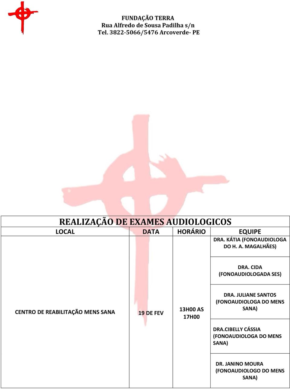 CIDA (FONOAUDIOLOGADA SES) CENTRO DE REABILITAÇÃO MENS SANA 19 DE FEV 13H00 AS