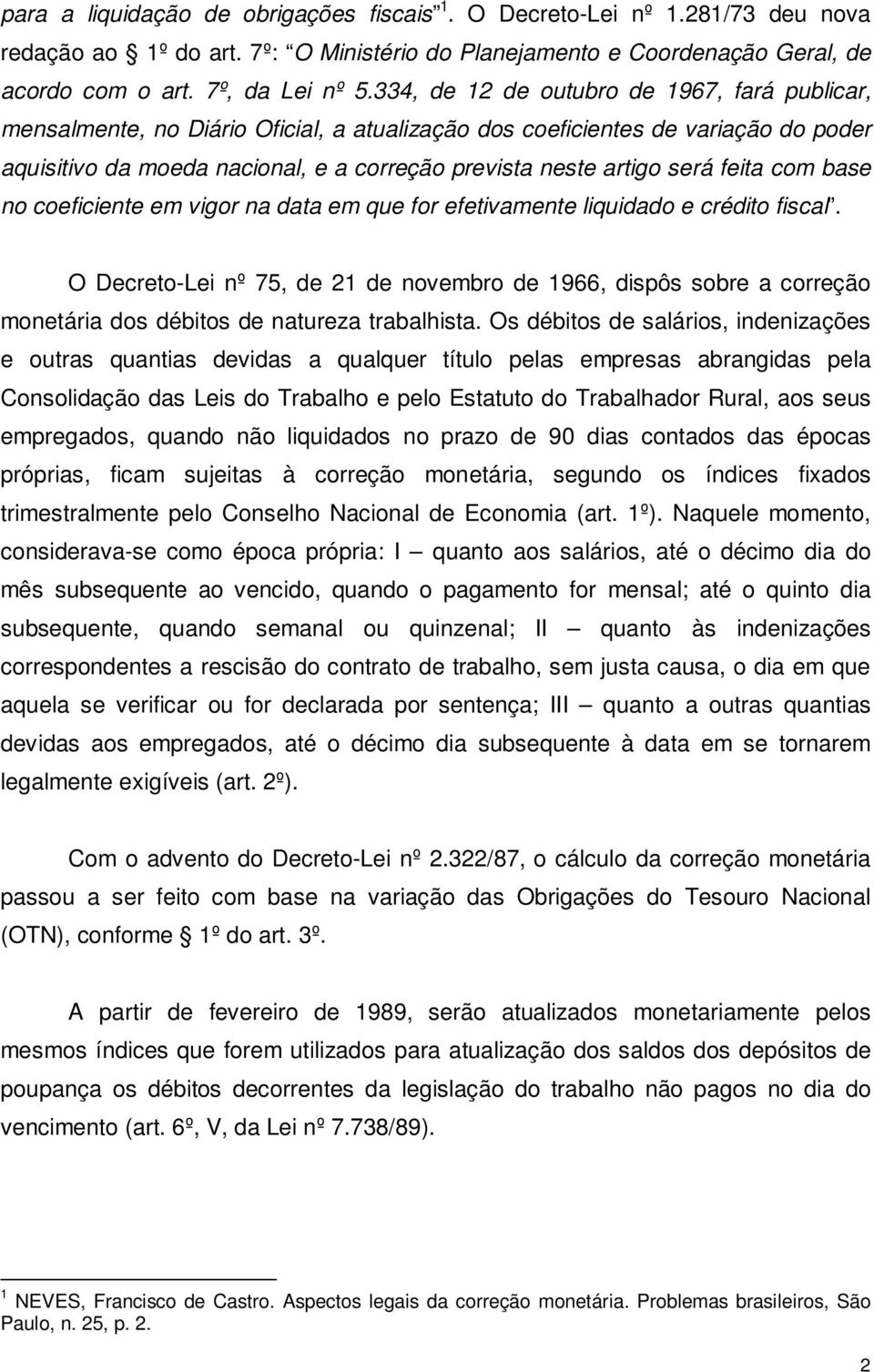 feita com base no coeficiente em vigor na data em que for efetivamente liquidado e crédito fiscal.