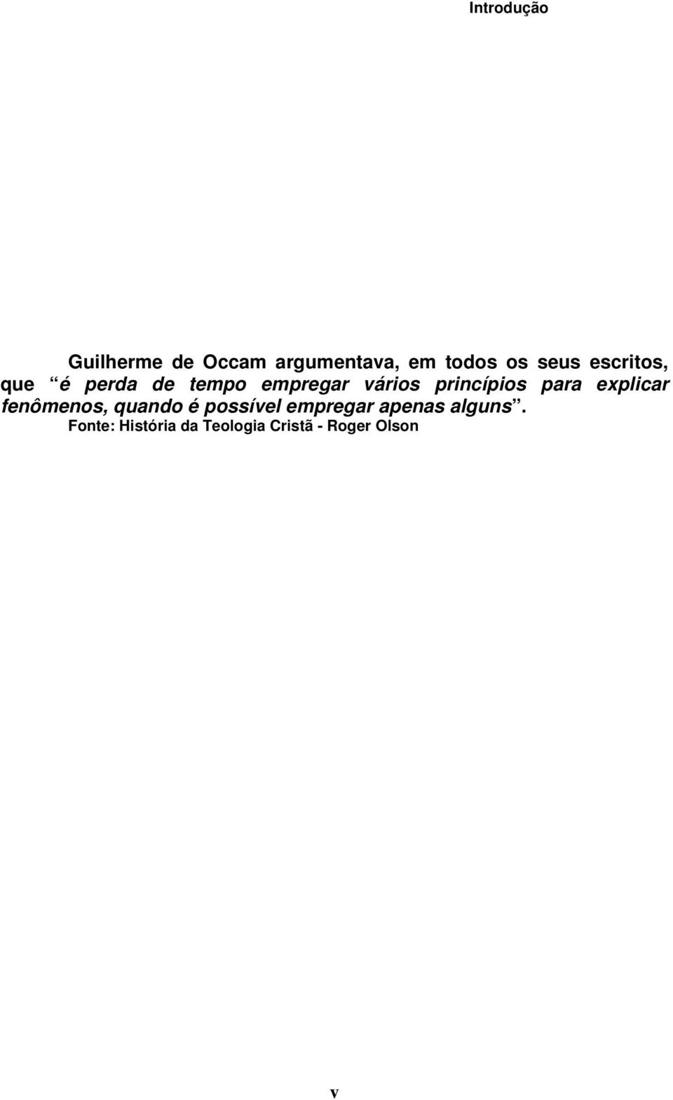 princípios para explicar fenômenos, quando é possível