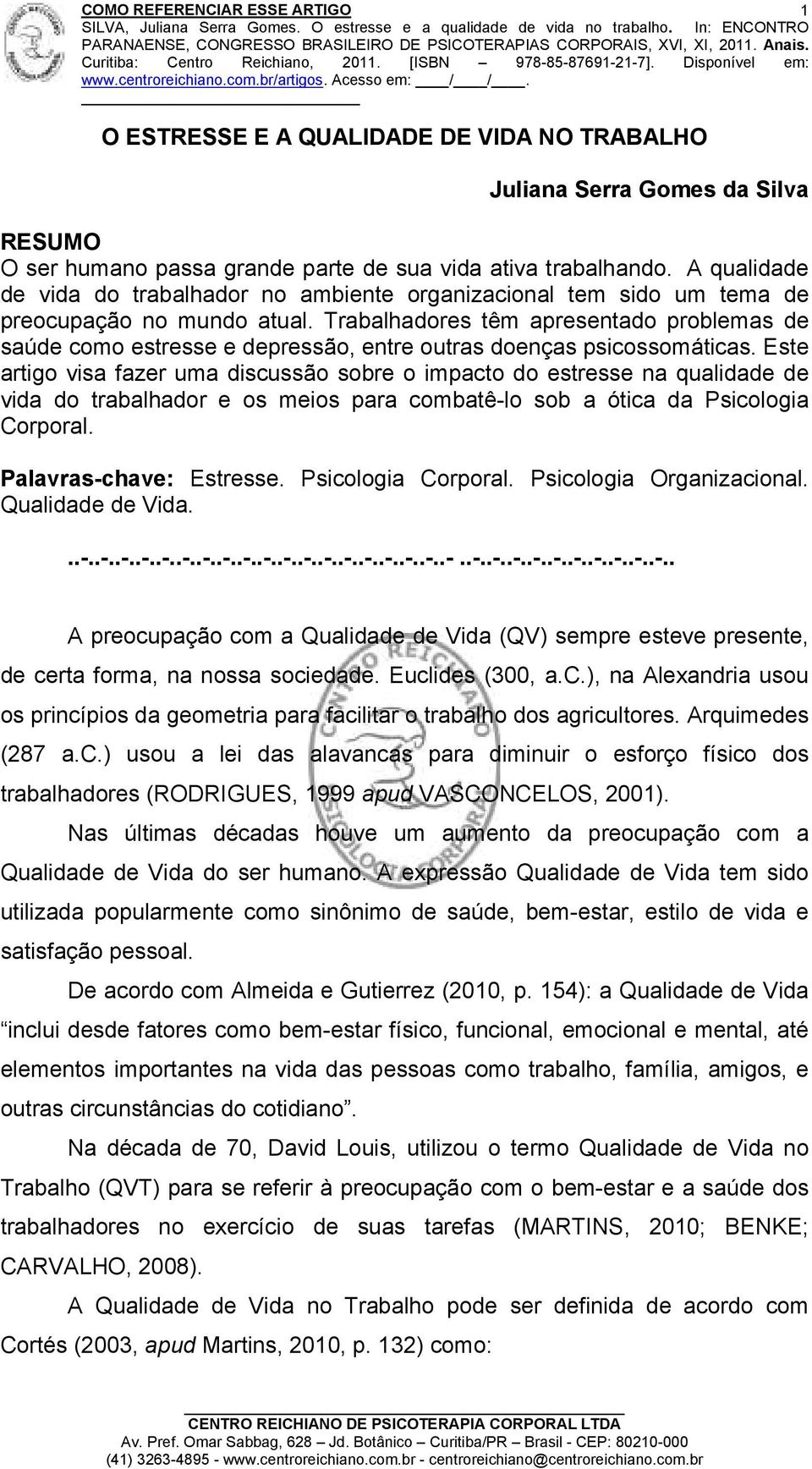 Trabalhadores têm apresentado problemas de saúde como estresse e depressão, entre outras doenças psicossomáticas.