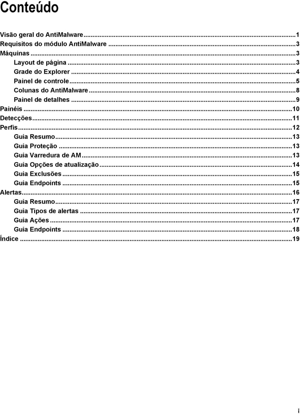 .. 11 Perfis... 12 Guia Resumo... 13 Guia Proteção... 13 Guia Varredura de AM... 13 Guia Opções de atualização.