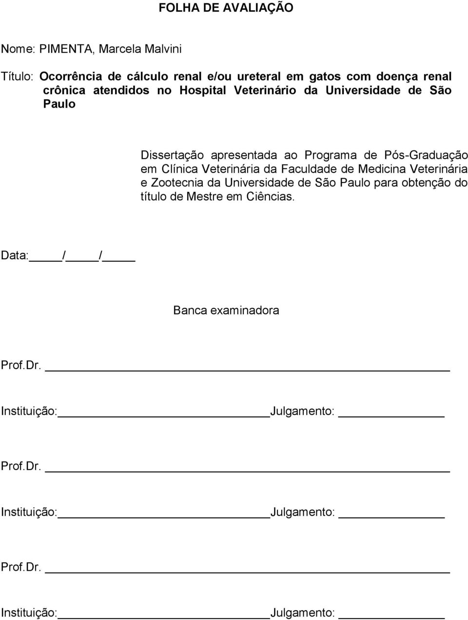 Clínica Veterinária da Faculdade de Medicina Veterinária e Zootecnia da Universidade de São Paulo para obtenção do título de Mestre