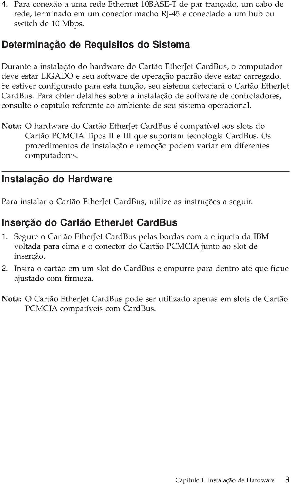 Se estiver configurado para esta função, seu sistema detectará o Cartão EtherJet CardBus.