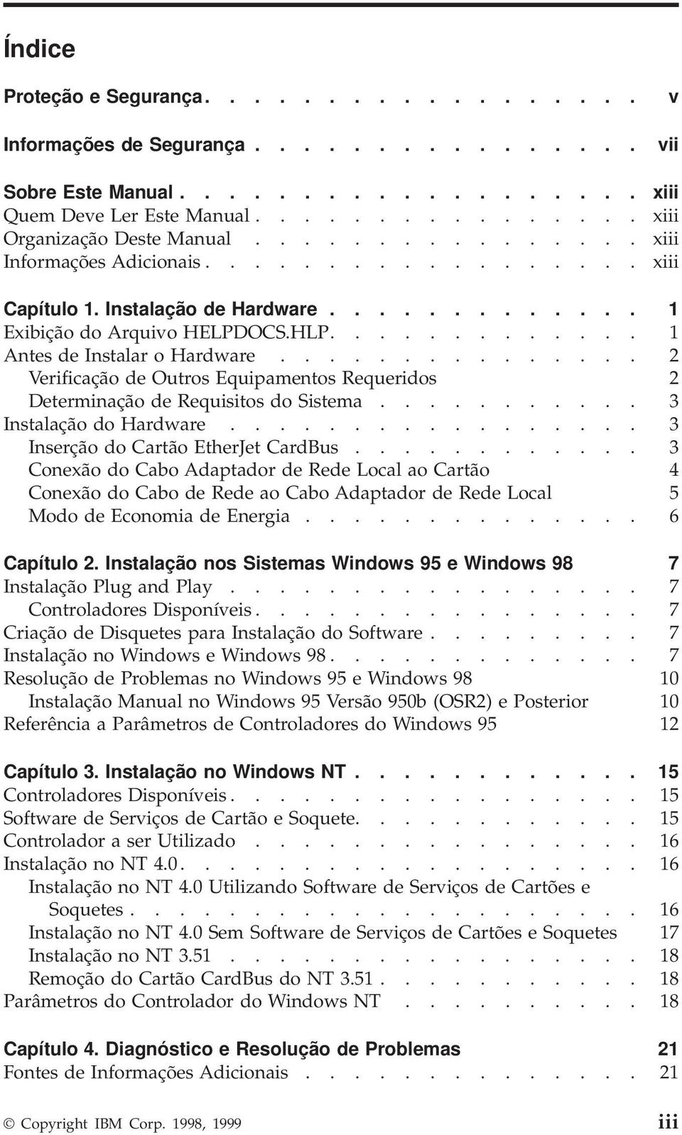 .............. 2 Verificação de Outros Equipamentos Requeridos 2 Determinação de Requisitos do Sistema........... 3 Instalação do Hardware................. 3 Inserção do Cartão EtherJet CardBus.