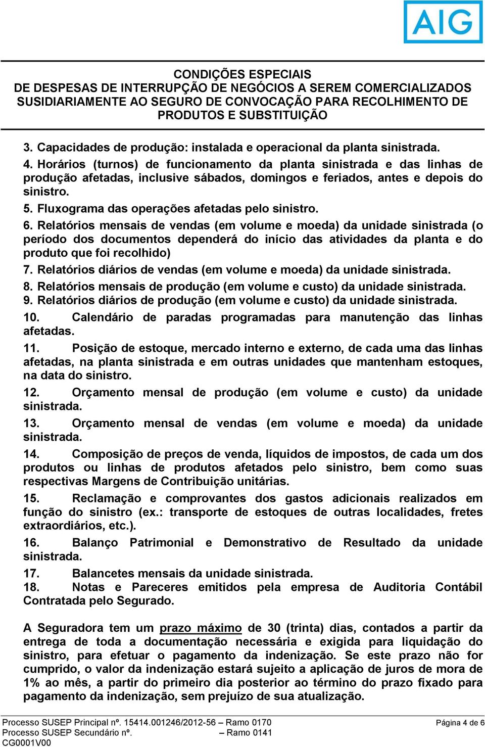 Fluxograma das operações afetadas pelo sinistro. 6.