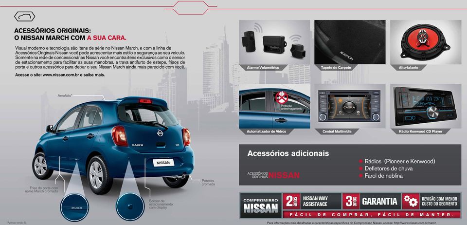 Somente na rede de concessionárias Nissan você encontra itens exclusivos como o sensor de estacionamento para facilitar as suas manobras, a trava antifurto de estepe, frisos de porta e outros