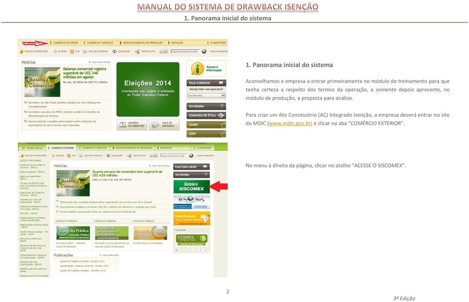 certeza a respeito dos termos da operação, e somente depois apresente, no módulo de produção, a proposta para análise.