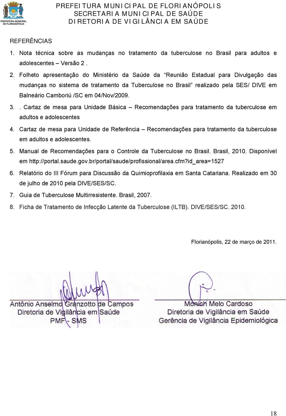 04/Nov/2009. 3.. Cartaz de mesa para Unidade Básica Recomendações para tratamento da tuberculose em adultos e adolescentes 4.