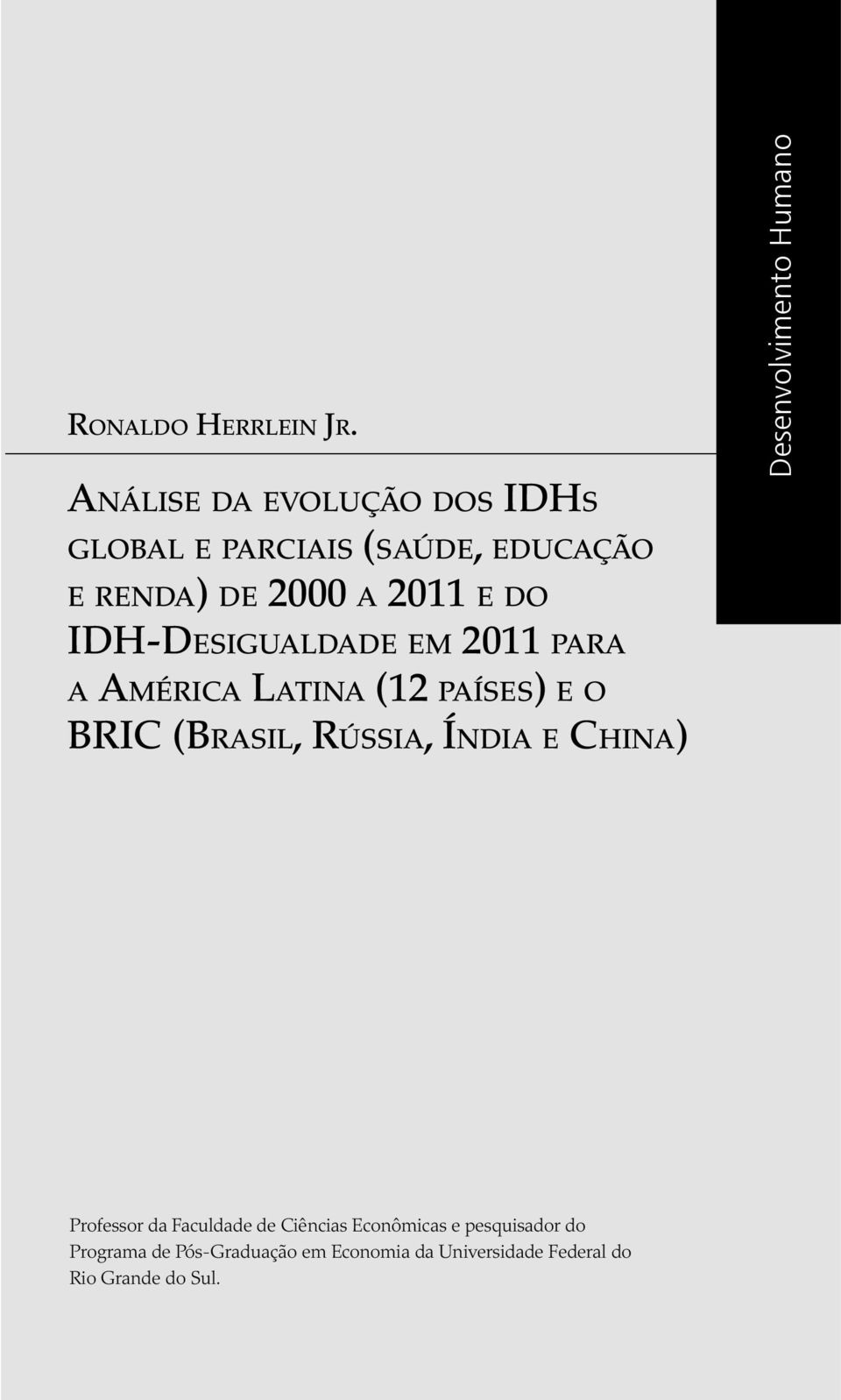 IDH-Desigualdade em 2011 para a América Latina (12 países) e o BRIC (Brasil, Rússia, Índia e