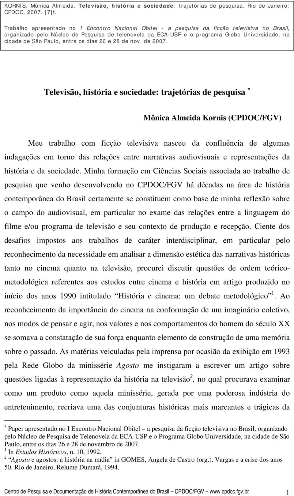 de São Paulo, entre os dias 26 e 28 de nov. de 2007.