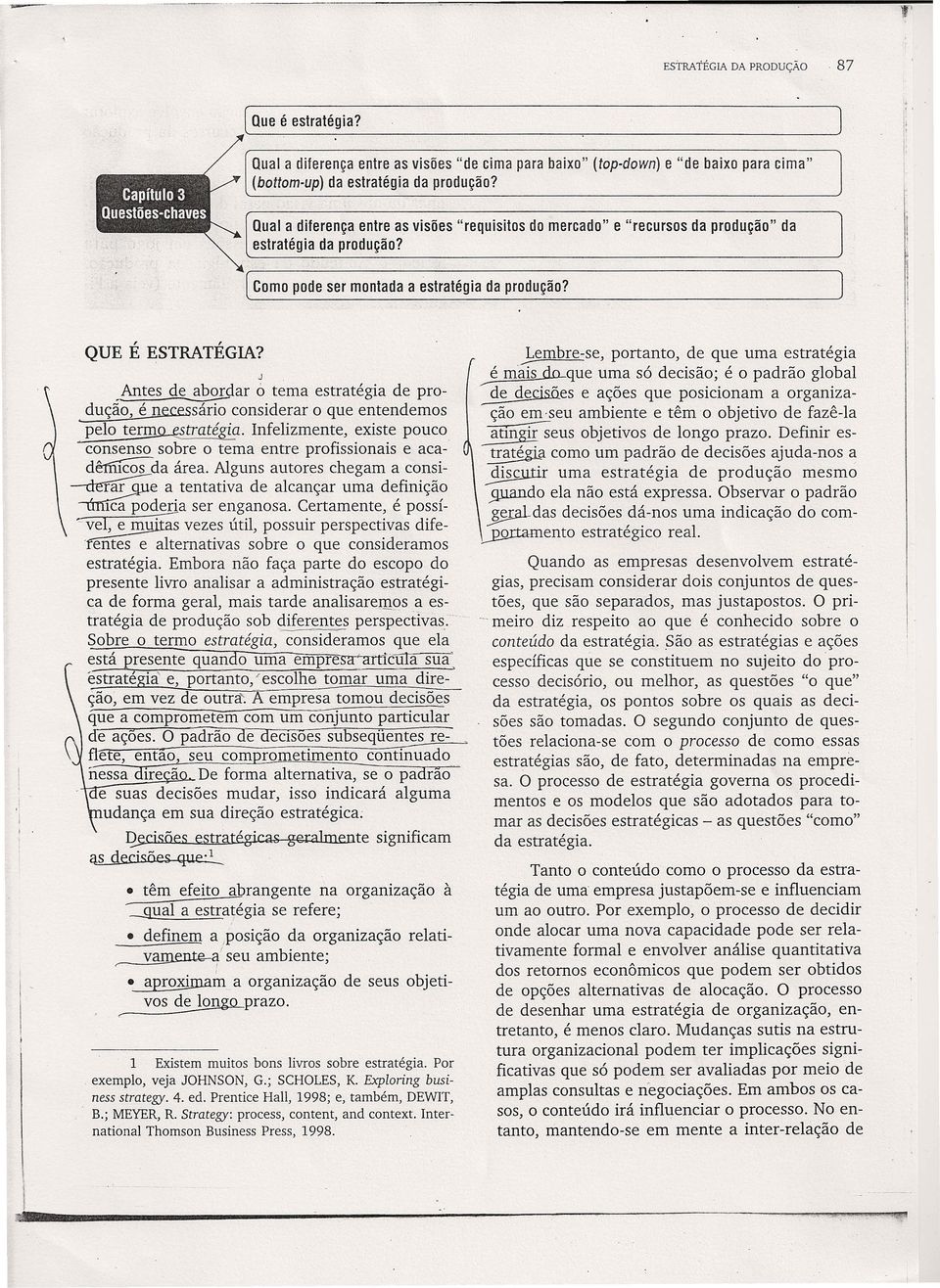 J Antes abordar 6 tema estratégia produção é necessário consirar o que entenmos pelo termstratégfa nfelizmente existe pouco consenso sobre o tema entre profissionais e acadêtííicosda área Alguns