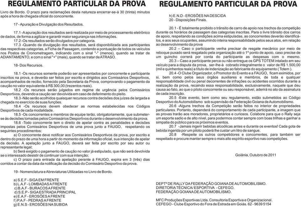 17.2 -Os resultados serão divulgados por categoria. 17.