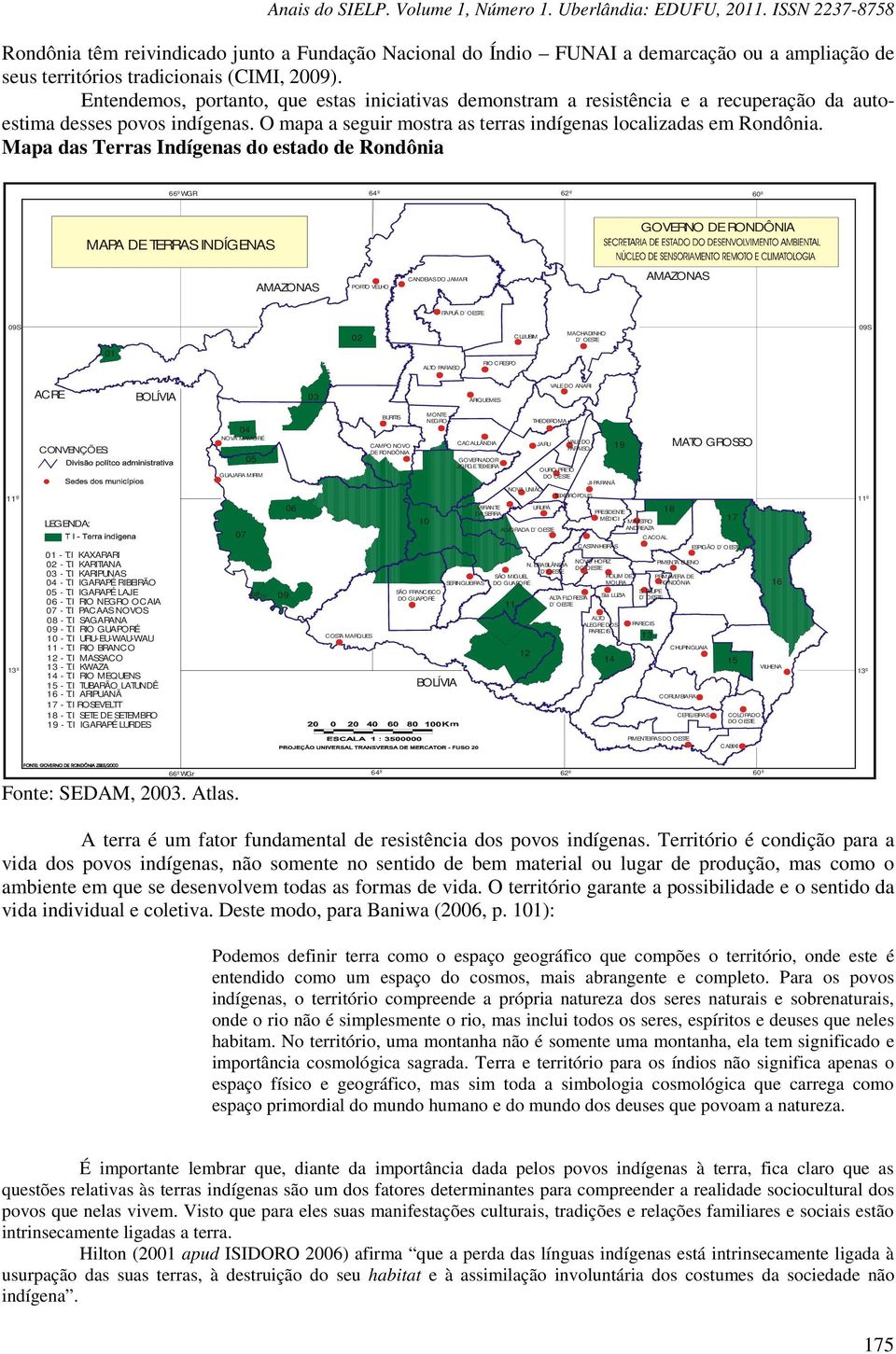 Mapa das Terras Indígenas do estado de Rondônia 66ºWGR 64º 62º 60º MAPA DE TERRAS INDÍGENAS GOVERNO DE RONDÔNIA AMAZONAS PORTO VELHO CANDEIAS DO JAMARI AMAZONAS ITAPUÃ D` O ESTE 09S 02 C UJUBIM