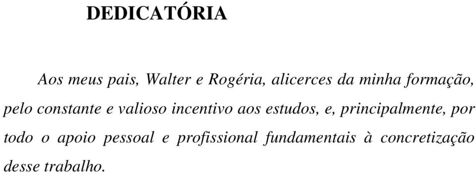 aos estudos, e, principalmente, por todo o apoio pessoal