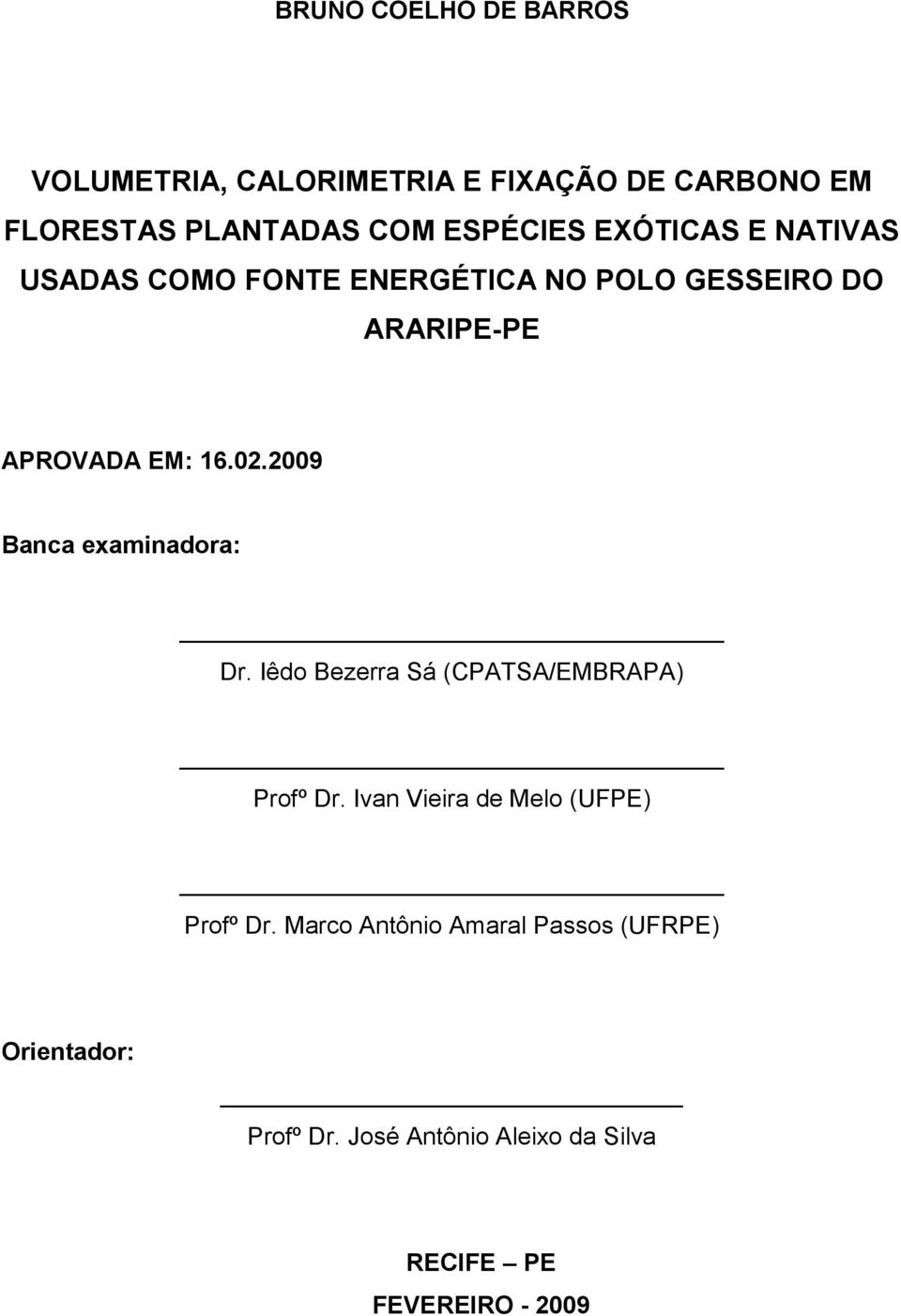 2009 Banca examinadora: Dr. Iêdo Bezerra Sá (CPATSA/EMBRAPA) Profº Dr.