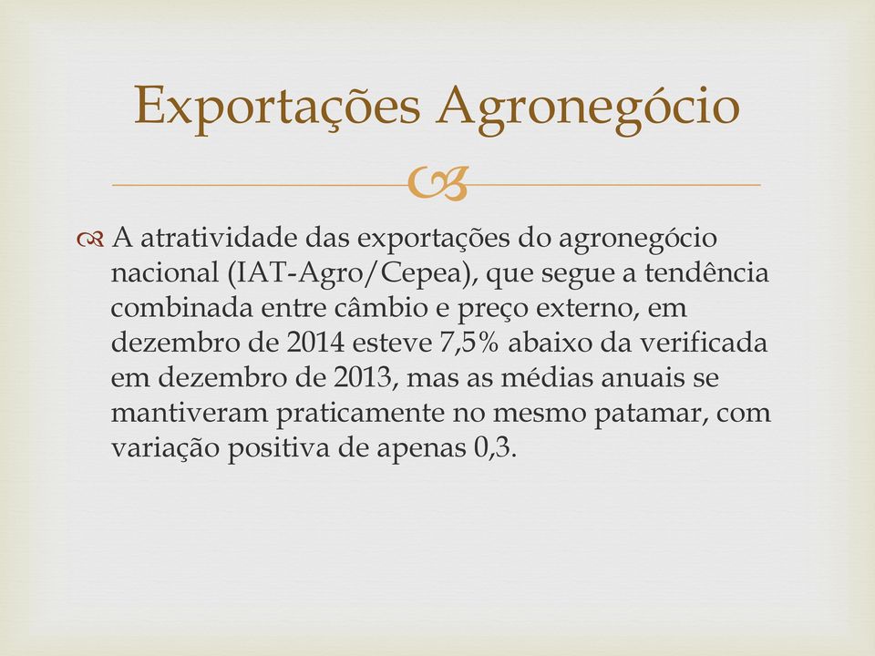 dezembro de 2014 esteve 7,5% abaixo da verificada em dezembro de 2013, mas as