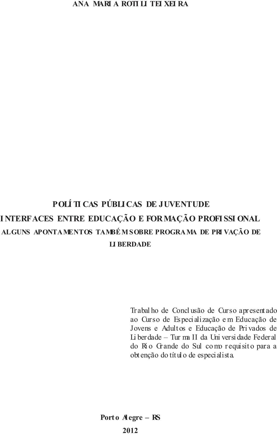 ado ao Curso de Especialização e m Educação de Jovens e Adultos e Educação de Privados de Li berdade Tur ma II da Uni