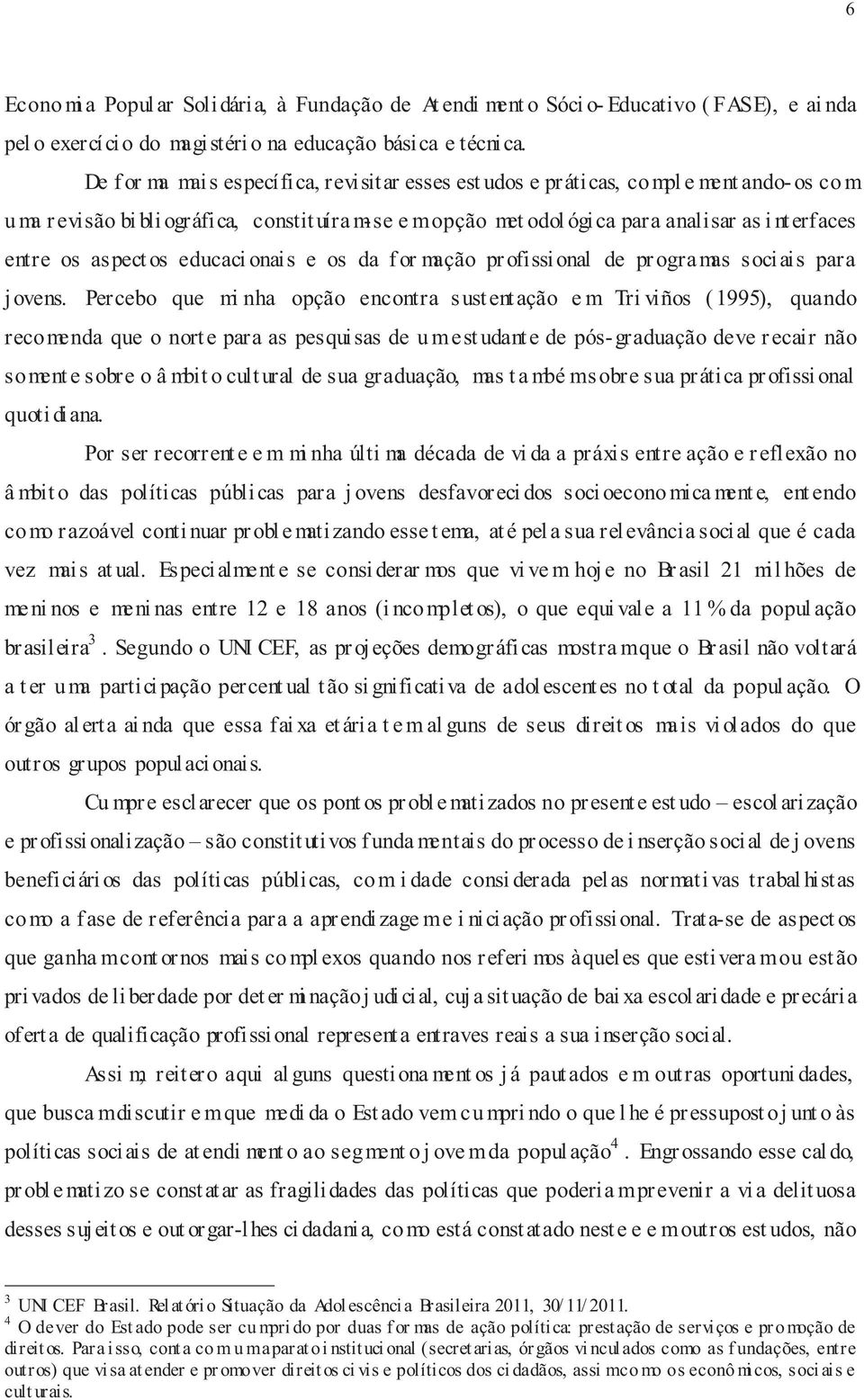 aspect os educaci onai s e os da f or mação pr ofissi onal de pr ogra mas sociais para jovens.