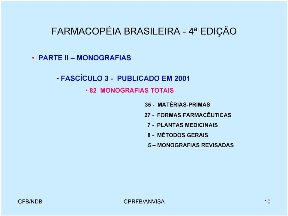 MATÉRIAS-PRIMAS 27 - FORMAS FARMACÊUTICAS 7 - PLANTAS