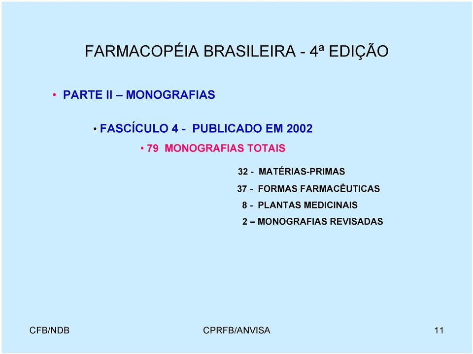 - MATÉRIAS-PRIMAS 37 - FORMAS FARMACÊUTICAS 8 - PLANTAS