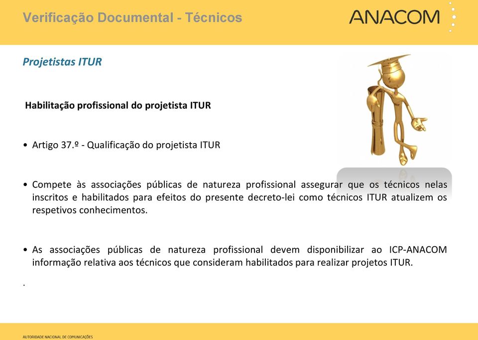 inscritos e habilitados para efeitos do presente decreto-lei como técnicos ITUR atualizem os respetivos conhecimentos.