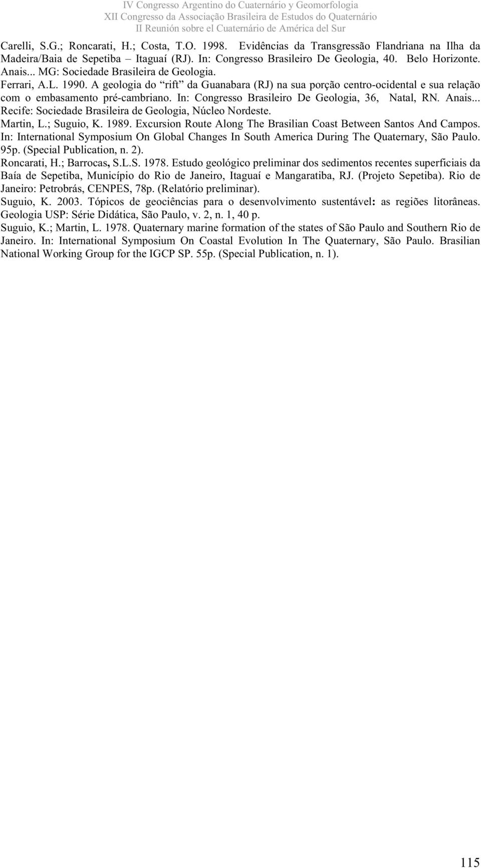 In: Congresso Brasileiro De Geologia, 36, Natal, RN. Anais... Recife: Sociedade Brasileira de Geologia, Núcleo Nordeste. Martin, L.; Suguio, K. 1989.