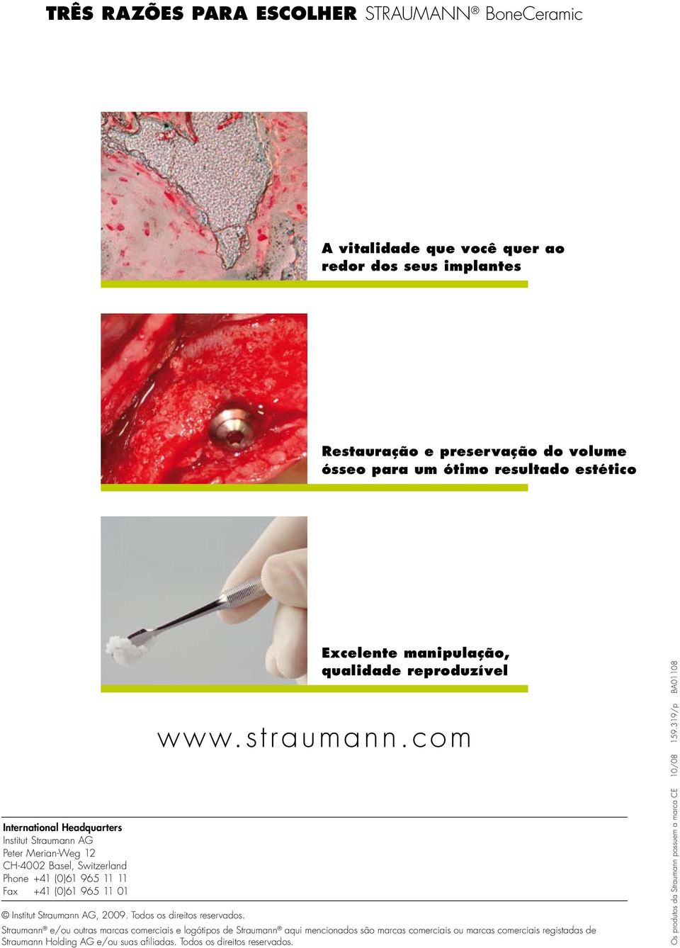 reproduzível www.straumann.com Institut Straumann AG, 2009. Todos os direitos reservados.