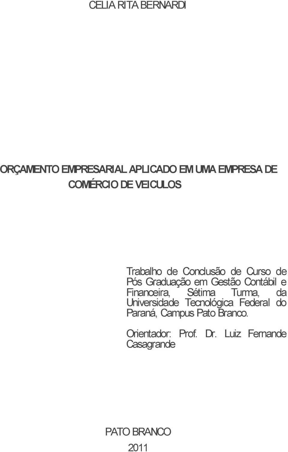 e Financeira, Sétima Turma, da Universidade Tecnológica Federal do Paraná,