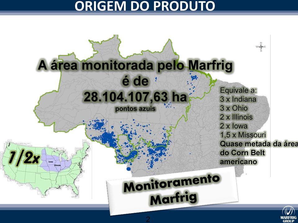 107,63 ha pontos azuis Equivale a: 3 x Indiana 3 x