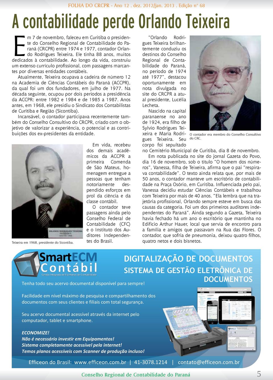 Atualmente, Teixeira ocupava a cadeira de número 12 na Academia de Ciências Contábeis do Paraná (ACCPR), da qual foi um dos fundadores, em julho de 1977.