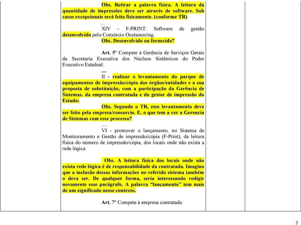 5º Compete à Gerência de Serviços Gerais da Secretaria Executiva dos Núcleos Sistêmicos do Poder Executivo Estadual:.