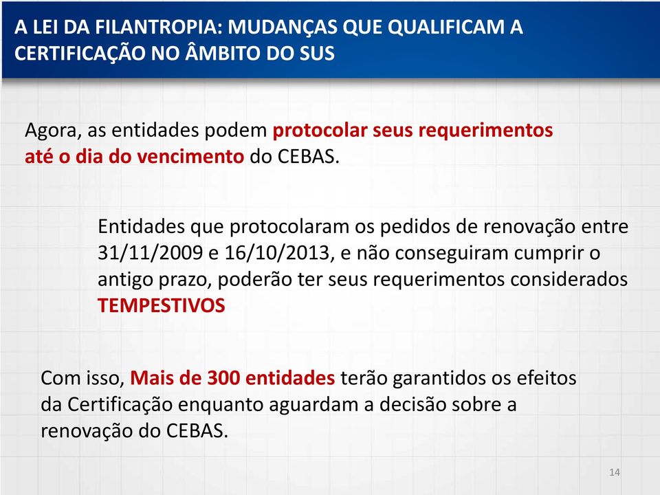 Entidades que protocolaram os pedidos de renovação entre 31/11/2009 e 16/10/2013, e não conseguiram cumprir o antigo