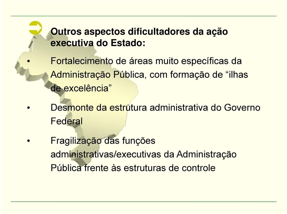 excelência Desmonte da estrutura administrativa do Governo Federal Fragilização