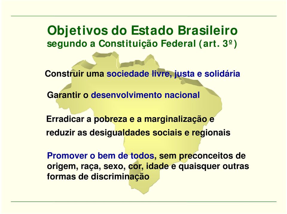 Erradicar a pobreza e a marginalização e reduzir as desigualdades sociais e regionais