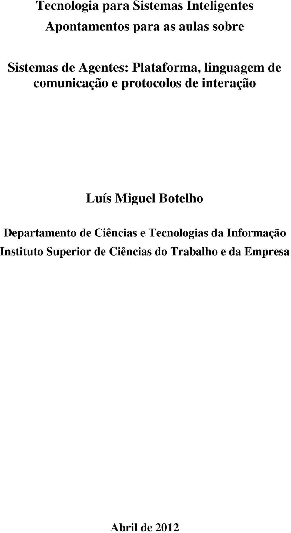 interação Luís Miguel Botelho Departamento de Ciências e Tecnologias da