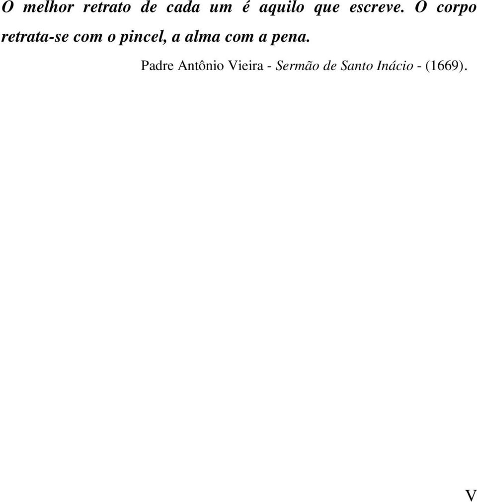 O corpo retrata-se com o pincel, a alma