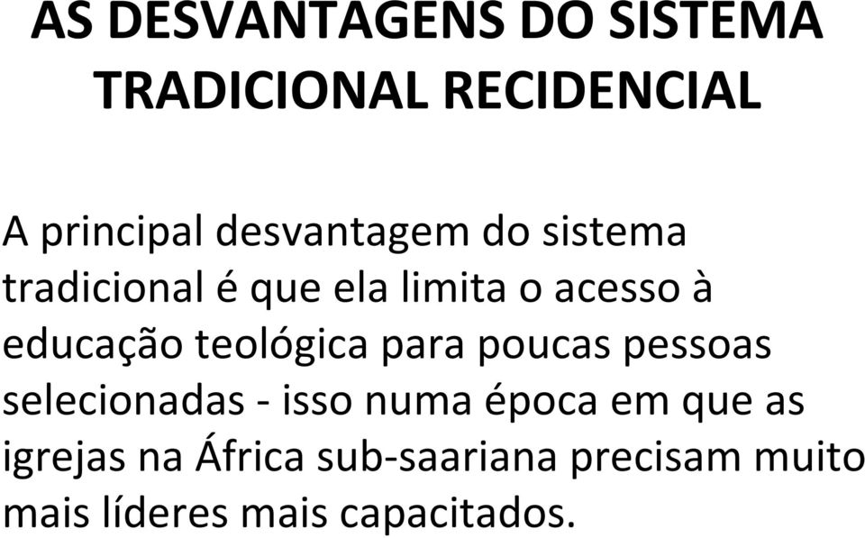 educação teológica para poucas pessoas selecionadas - isso numa época