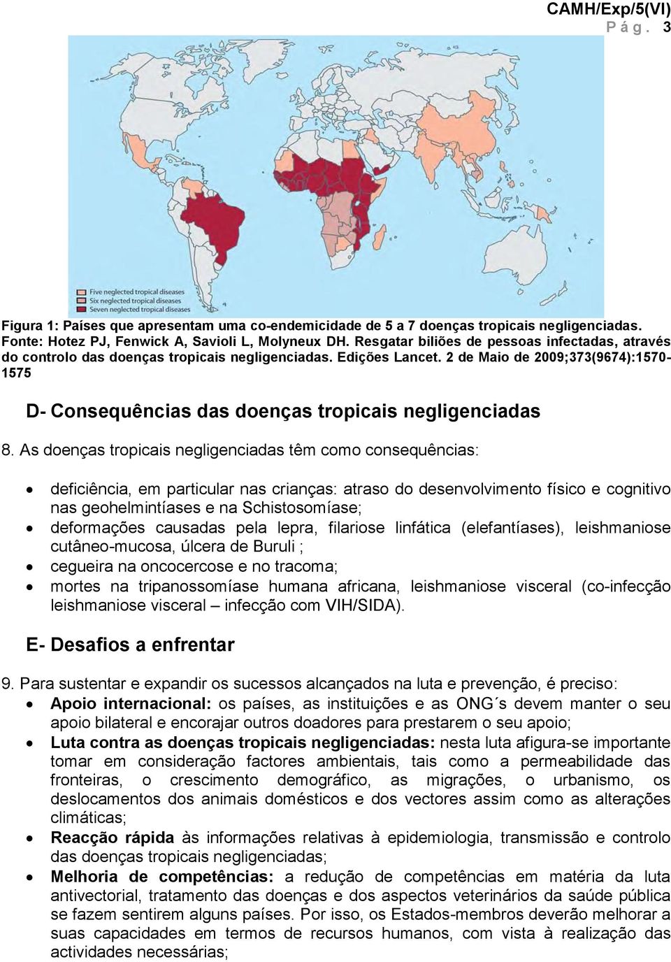 2 de Maio de 2009;373(9674):1570-1575 D- Consequências das doenças tropicais negligenciadas 8.