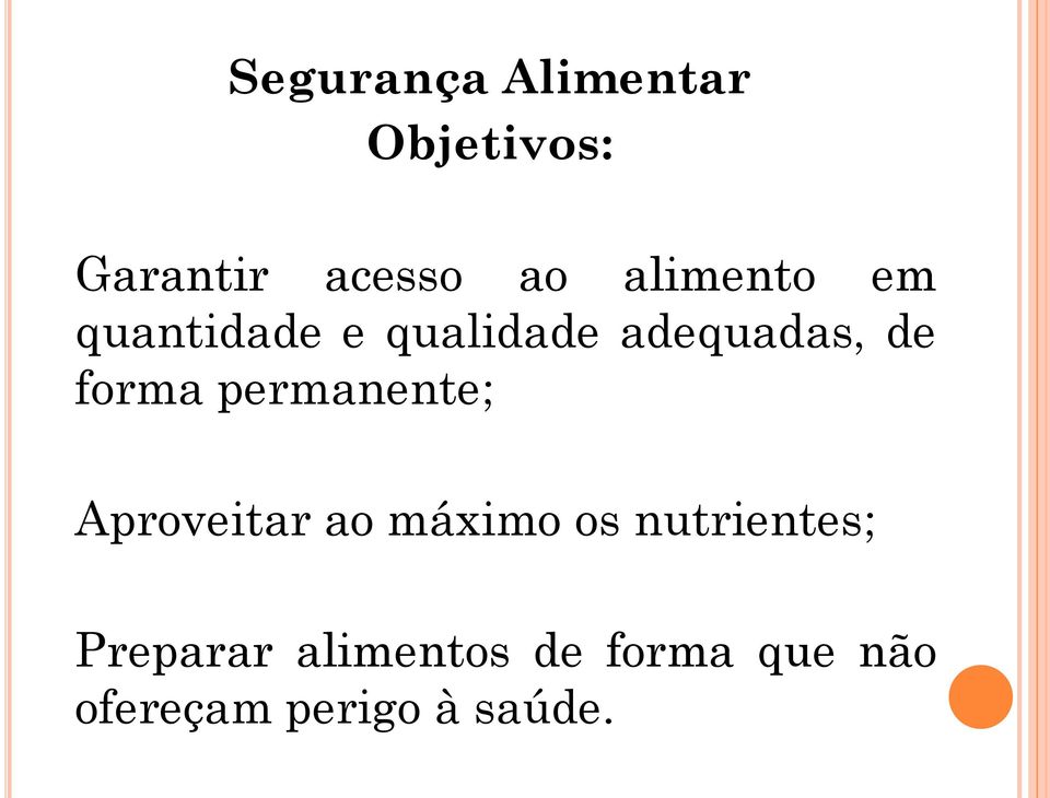 forma permanente; Aproveitar ao máximo os nutrientes;