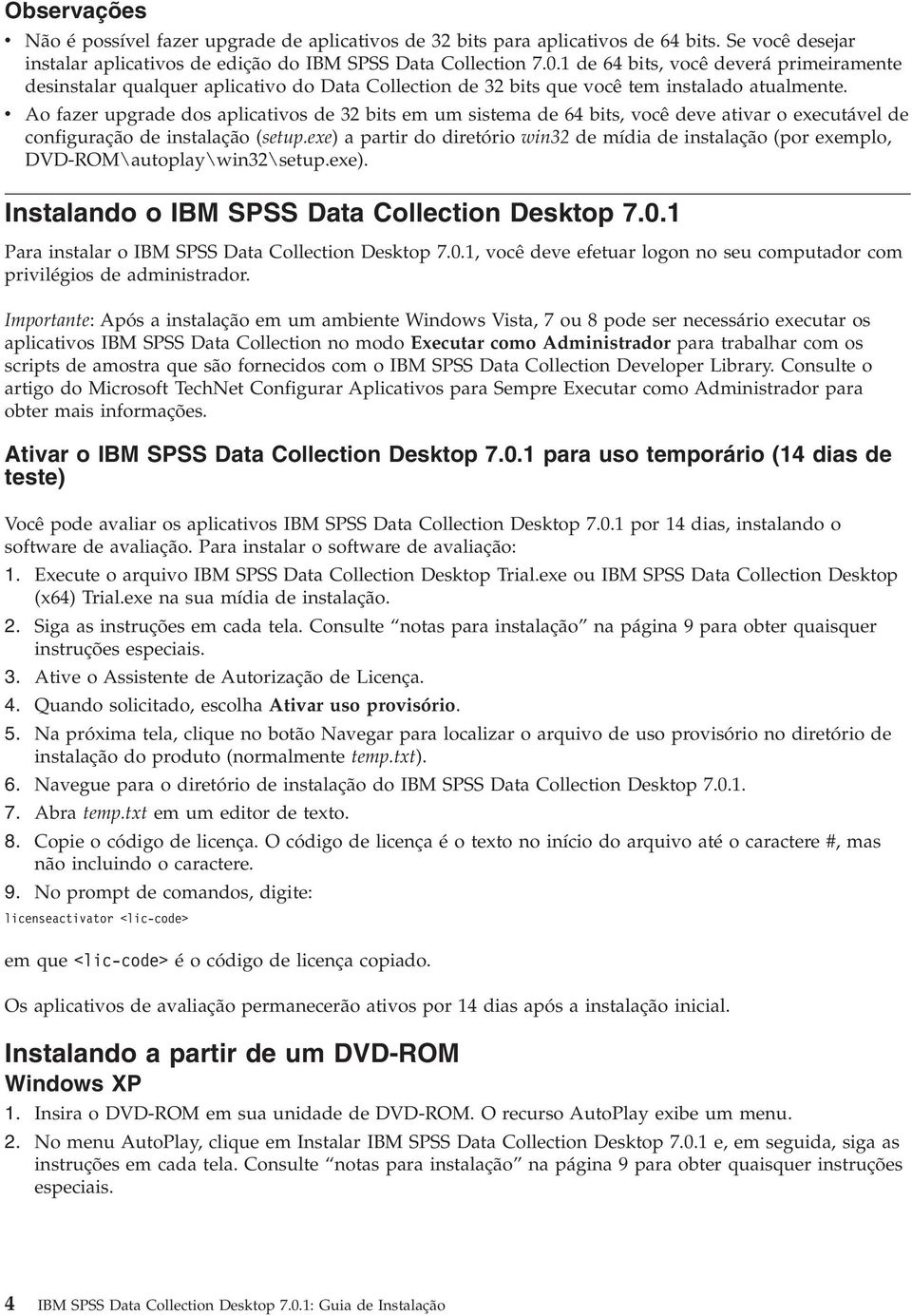 v Ao fazer upgrade dos aplicativos de 32 bits em um sistema de 64 bits, você deve ativar o executável de configuração de instalação (setup.