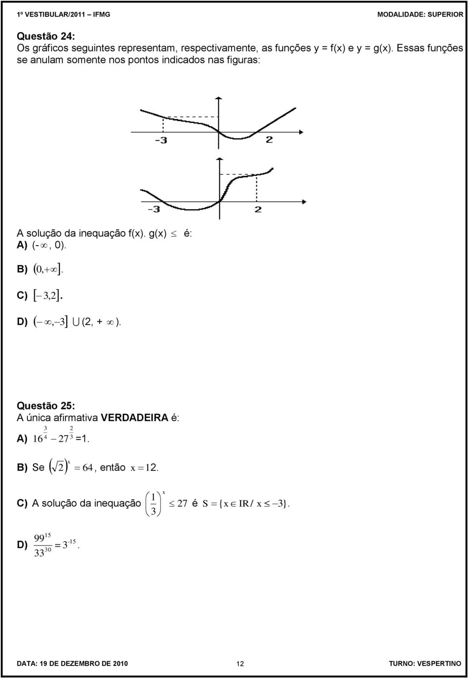 g(x) é: A) (-, 0). B) 0,. C) 3,2. D), 3 (2, + ).