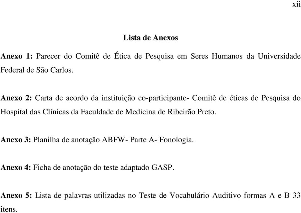 Anexo 2: Carta de acordo da instituição co-participante- Comitê de éticas de Pesquisa do Hospital das Clínicas da