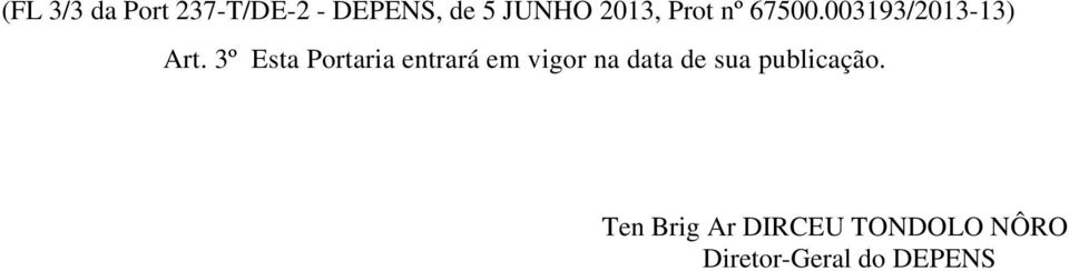 3º Esta Portaria entrará em vigor na data de sua