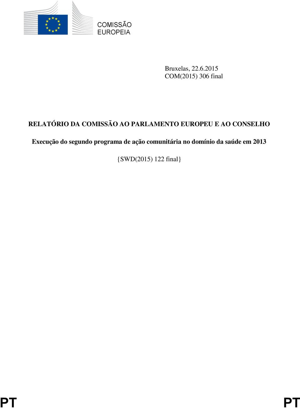 PARLAMENTO EUROPEU E AO CONSELHO Execução do segundo